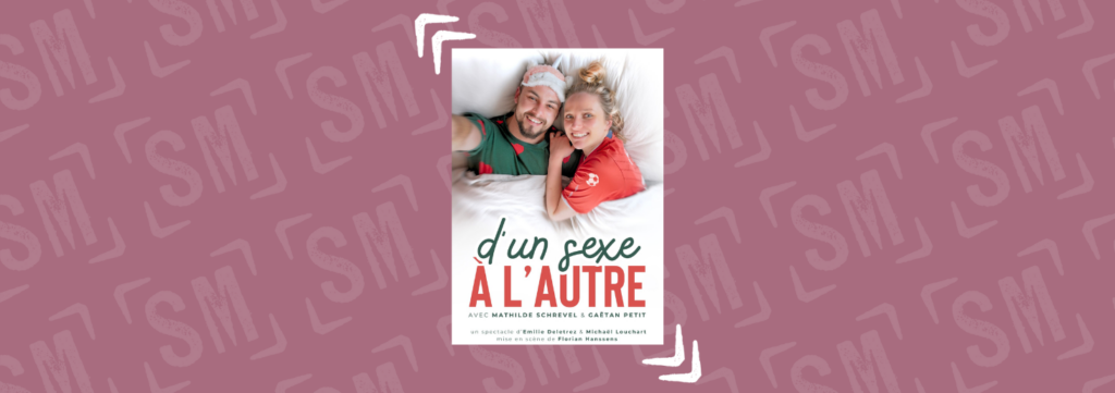 NOUVELLE AFFICHE POUR LE SPECTACLE « D’UN SEXE À L’AUTRE » !