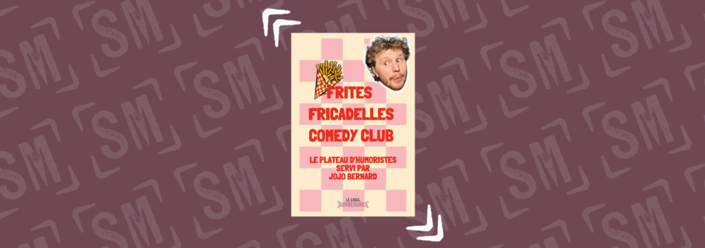 FRITES FRICADELLES COMEDY CLUB : LE PLATEAU D’HUMORISTES QUI SENT BON LE NORD !